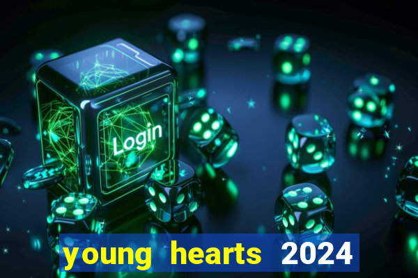 young hearts 2024 onde assistir